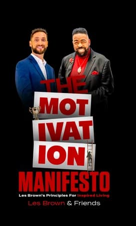 The Motivation Manifesto: Les Brown's Principles For Inspired Living